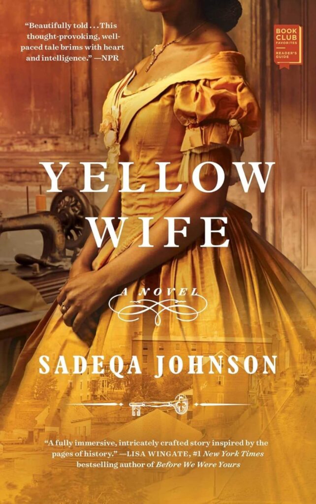 Cover of Yellow Wife by Sadeqa Johnson, featuring a young Black woman in a yellow dress against a textured historical backdrop, evoking themes of strength, survival, and resilience.